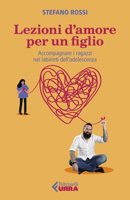 Lezioni d'amore per un figlio. Accompagnare i ragazzi nei labirinti dell'adolescenza - Stefano Rossi - ebook