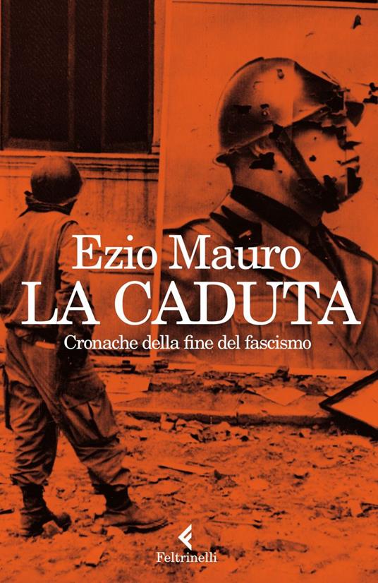 La caduta. Cronache dalla fine del fascismo - Ezio Mauro - ebook