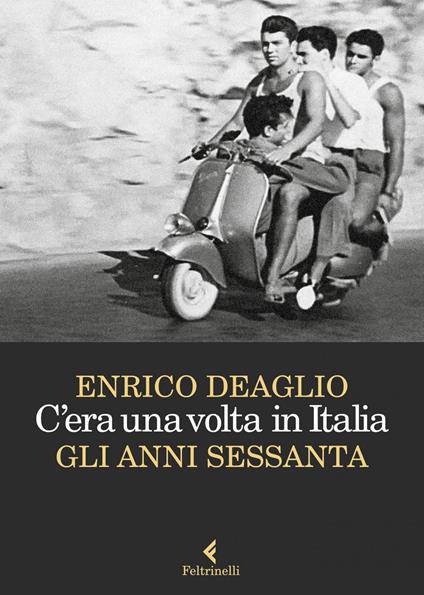 C'era una volta in Italia. Gli anni Sessanta - Enrico Deaglio - ebook