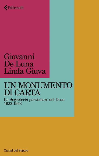 Un monumento di carta. La Segreteria particolare del Duce 1922-1943 - Giovanni De Luna,Linda Giuva - ebook
