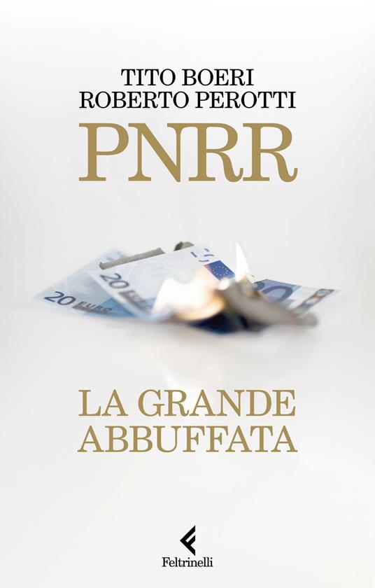 PNRR. La grande abbuffata - Tito Boeri,Roberto Perotti - ebook