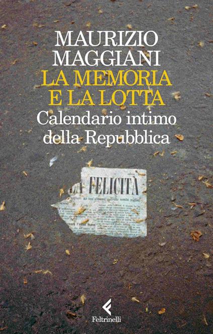 La memoria e la lotta. Calendario intimo della Repubblica - Maurizio Maggiani - ebook