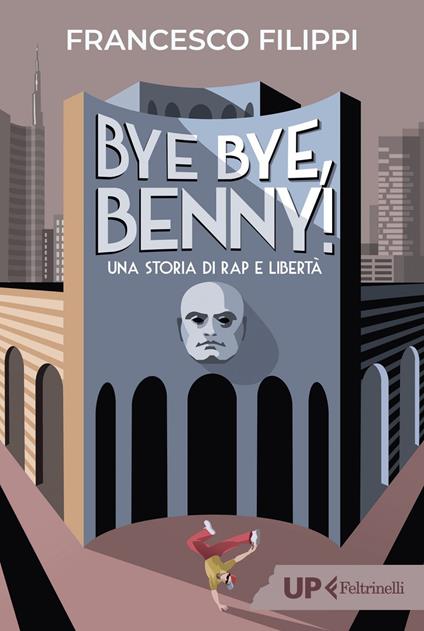 Bye bye Benny! Una storia di rap e libertà - Francesco Filippi - ebook
