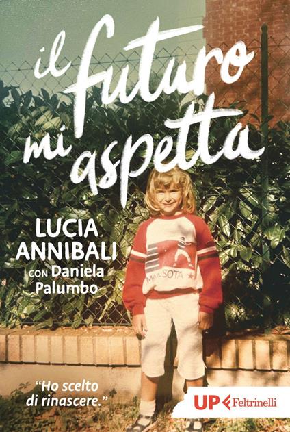 Il futuro mi aspetta. «Ho scelto di rinascere» - Lucia Annibali,Daniela Palumbo - ebook