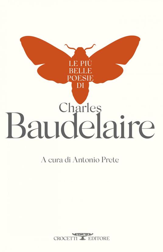 Le più belle poesie di Charles Baudelaire - Charles Baudelaire,Antonio Prete - ebook