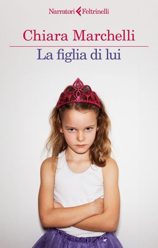 La figlia di lui - Chiara Marchelli - ebook