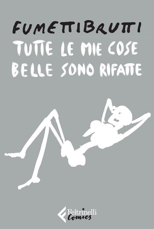 Tutte le mie cose belle sono rifatte - Fumettibrutti - ebook