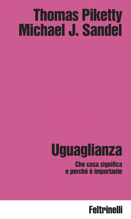 Uguaglianza. Che cosa significa e perché è importante - Thomas Piketty,Michael J. Sandel,Corrado Del Bò,Eleonora Marchiafava - ebook