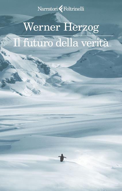 Il futuro della verità - Werner Herzog,Nicoletta Giacon - ebook