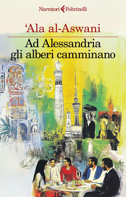 Ad Alessandria gli alberi camminano - 'Ala Al-Aswani,Elisabetta Bartuli,Cristina Dozio - ebook