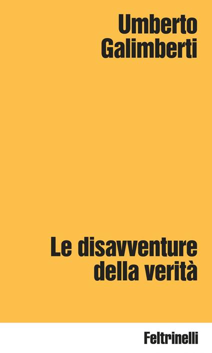 Le disavventure della verità - Umberto Galimberti - ebook