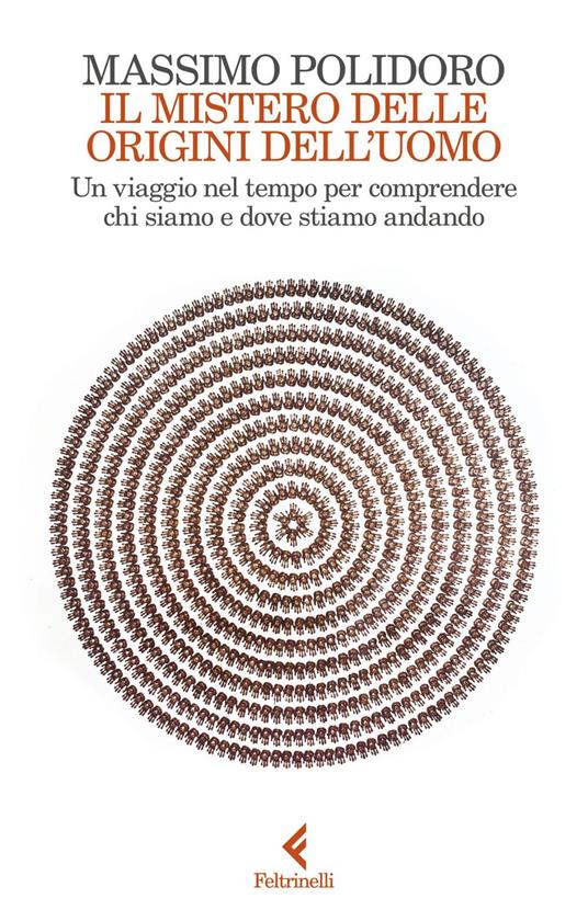 Il mistero delle origini dell'uomo. Un viaggio nel tempo per comprendere chi siamo e dove stiamo andando - Massimo Polidoro - ebook