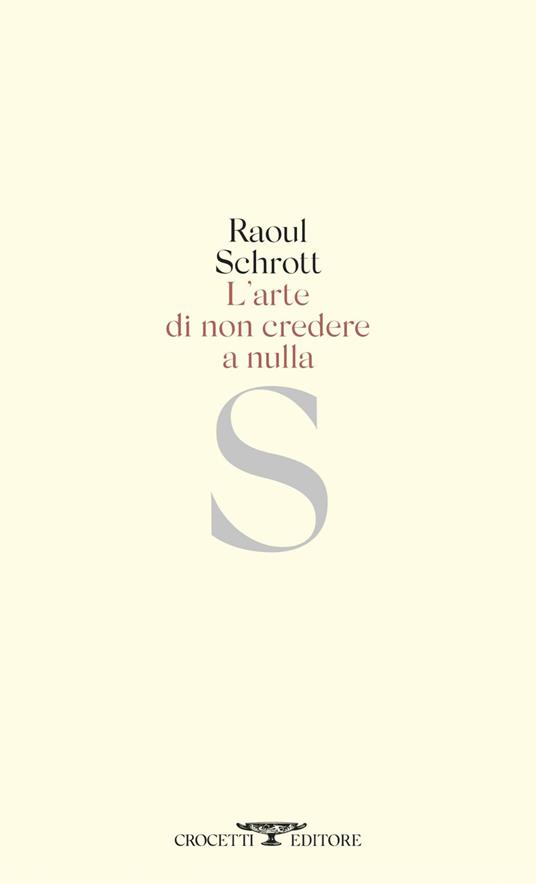 L'arte di non credere a nulla - Raoul Schrott,Federico Italiano - ebook