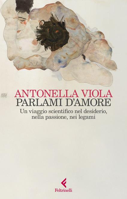 Parlami d'amore. Un viaggio scientifico nel desiderio, nella passione, nei legami - Antonella Viola - ebook