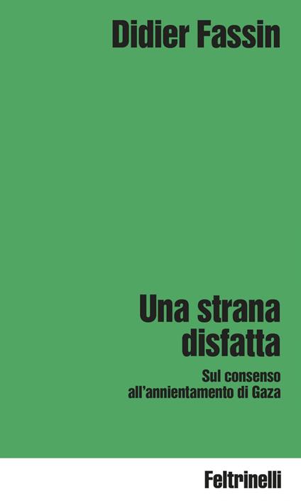 Una strana disfatta. Sul consenso all'annientamento di Gaza - Didier Fassin,Lorenzo Alunni - ebook