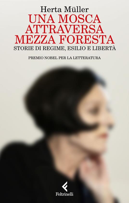 Una mosca attraversa mezza foresta. Storie di regime, esilio e libertà - Herta Müller,Margherita Carbonaro - ebook