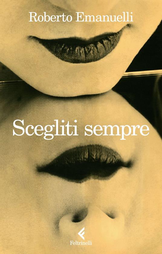 Scegliti sempre - Roberto Emanuelli - ebook