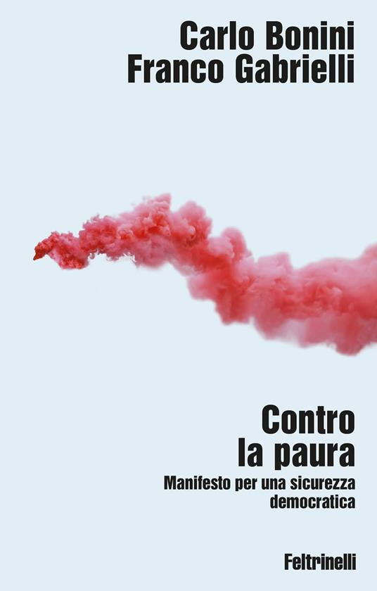 Contro la paura. Manifesto per una sicurezza democratica - Carlo Bonini,Franco Gabrielli - ebook