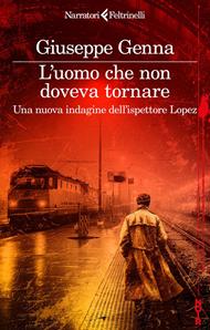 L' uomo che non doveva tornare. Una nuova indagine dell'ispettore Lopez
