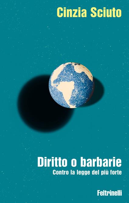 Diritto o barbarie. Contro la legge del più forte - Cinzia Sciuto - ebook