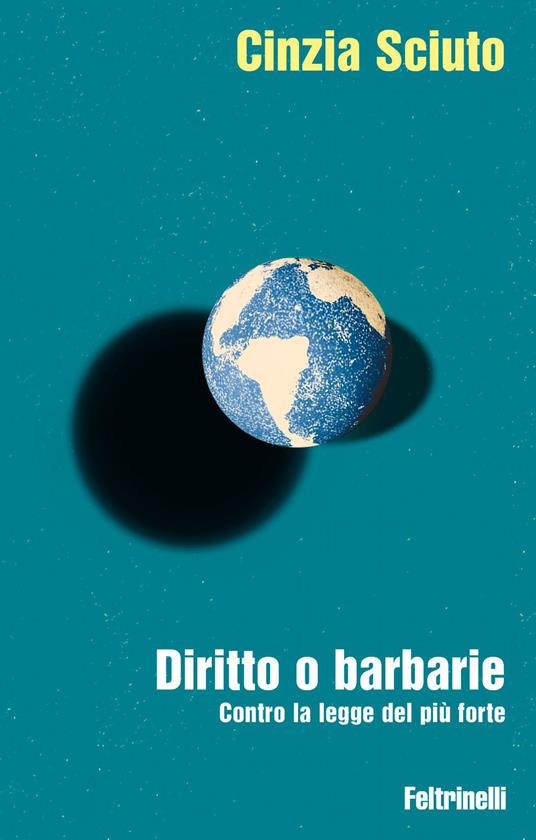 Diritto o barbarie. Contro la legge del più forte - Cinzia Sciuto - ebook