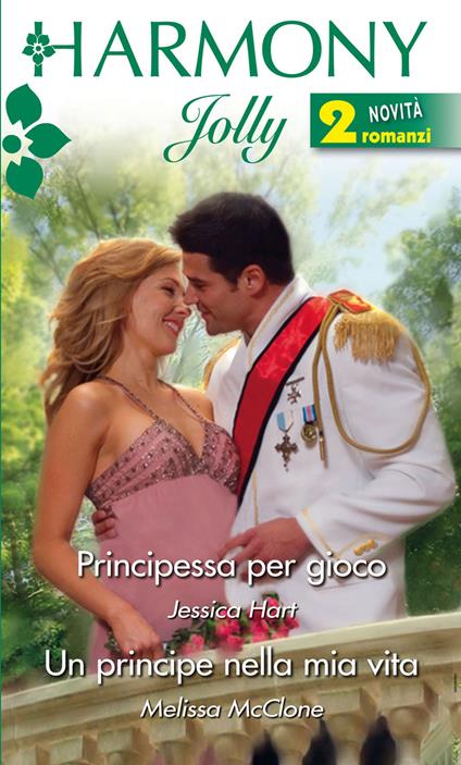 Principessa per gioco-Un principe nella mia vita - Jessica Hart,Melissa McClone - ebook