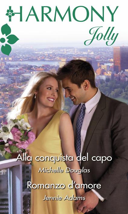 Alla conquista del capo-Romanzo d'amore - Jennie Adams,Michelle Douglas - ebook