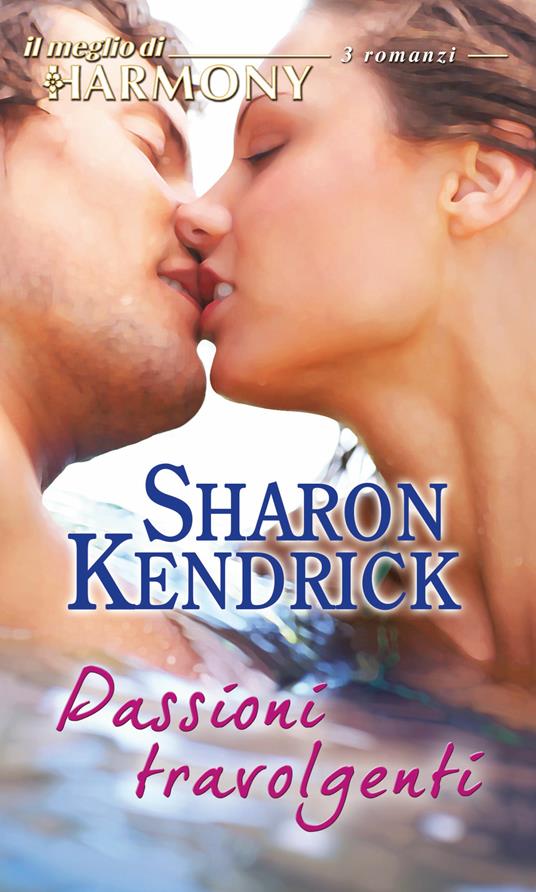 Passioni travolgenti - Sharon Kendrick - ebook