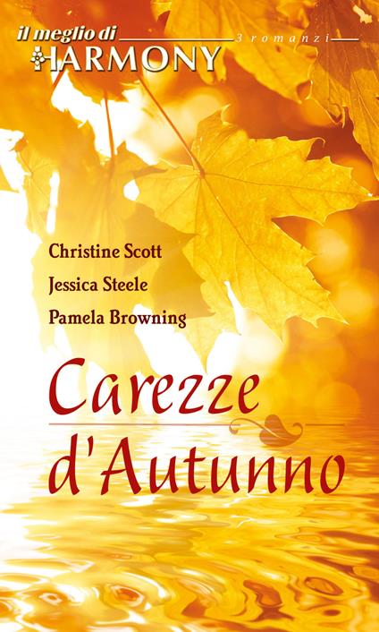 Carezze d'autunno - Pamela Browning,Christine Scott,Jessica Steele - ebook