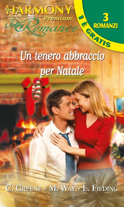 Un tenero abbraccio per natale - Liz Fielding,Carolyn Greene,Margaret Way - ebook