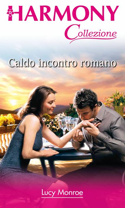 Caldo incontro romano - Lucy Monroe - ebook