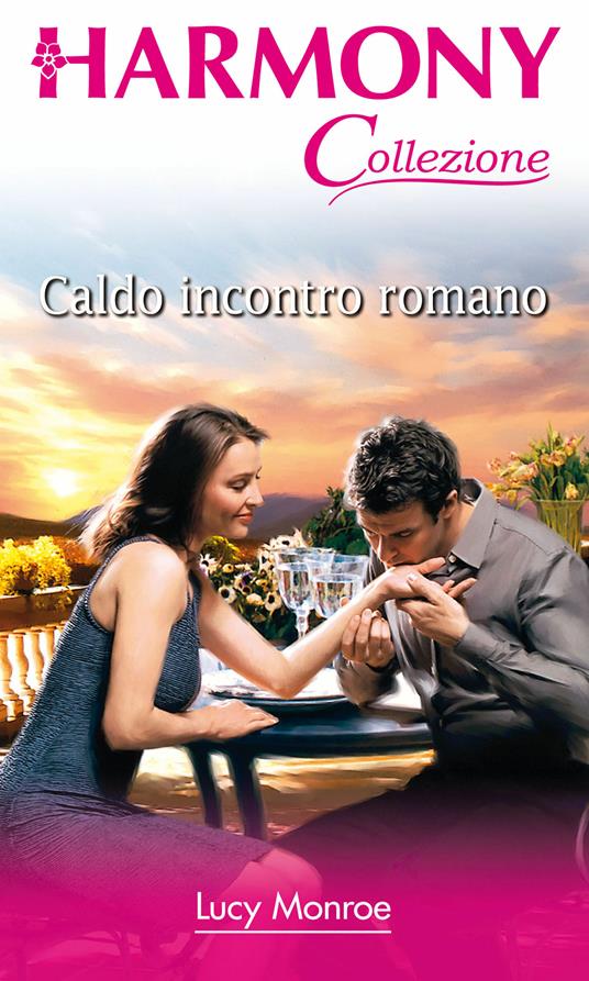 Caldo incontro romano - Lucy Monroe - ebook