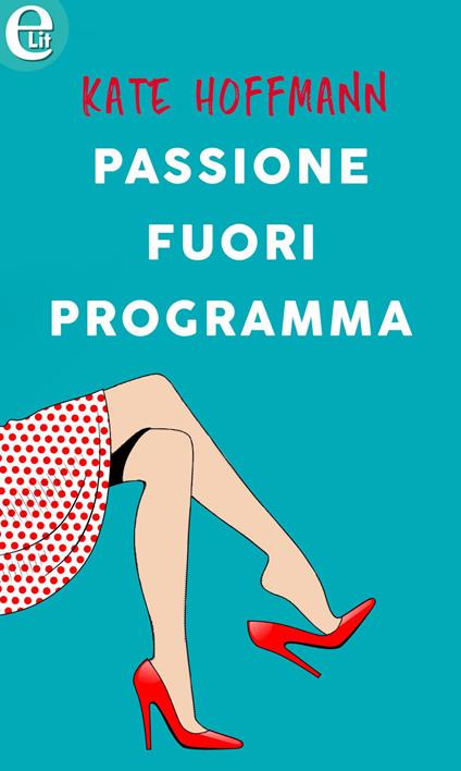 Passione fuori programma - Kate Hoffmann - ebook