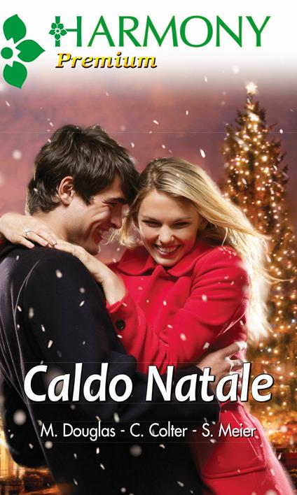 Caldo Natale - Cara Colter,Michelle Douglas,Susan Meier - ebook