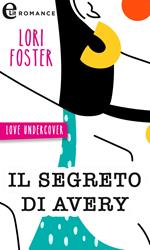 Il segreto di Avery. Love undercover. Vol. 3