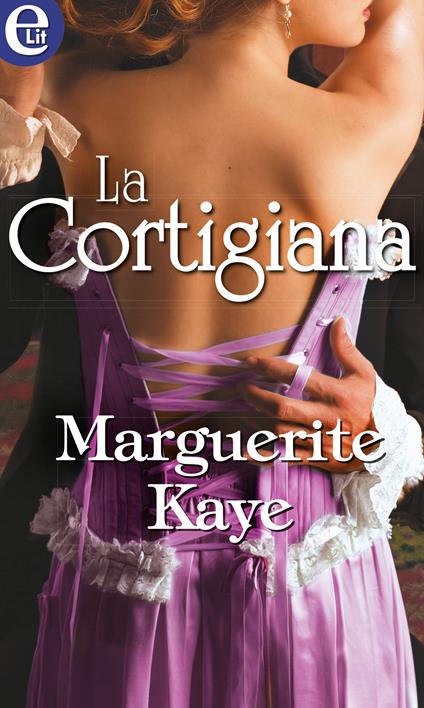 La cortigiana - Marguerite Kaye - ebook