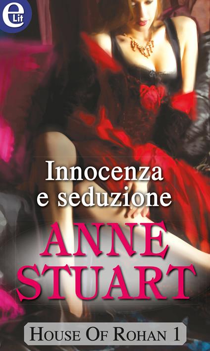 Innocenza e seduzione. House of Rohan. Vol. 1 - Anne Stuart - ebook