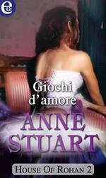 Giochi d'amore. House of Rohan. Vol. 2