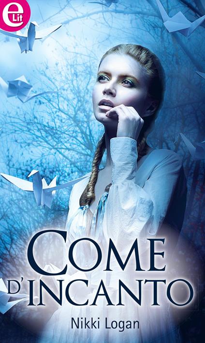 Come d'incanto. C'era una volta un bacio. Vol. 4 - Nikki Logan - ebook