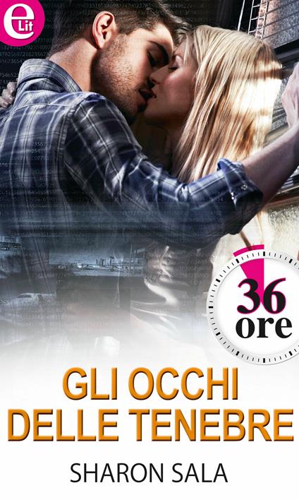 Gli occhi delle tenebre. 36 ore - Sharon Sala - ebook