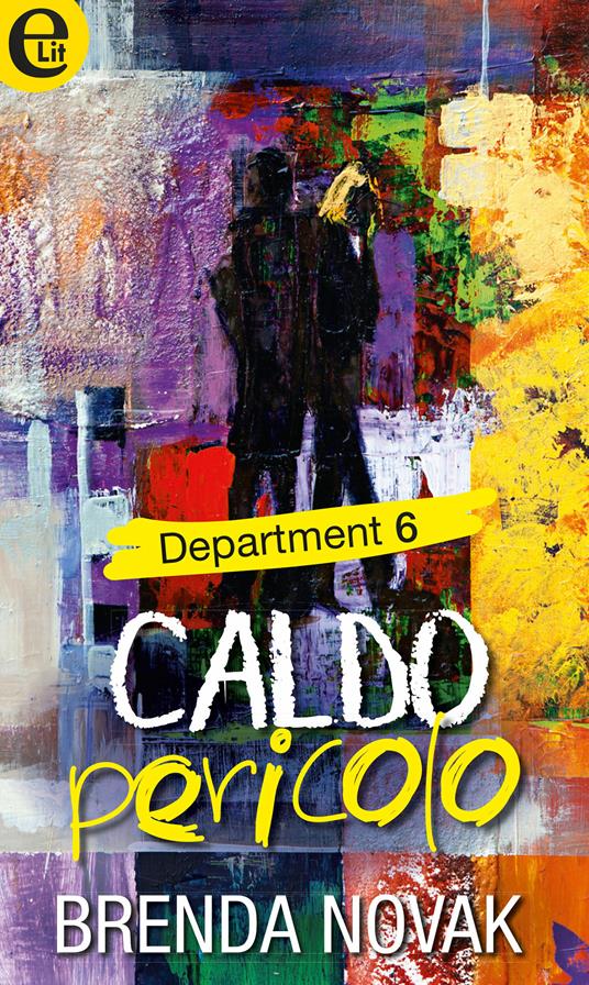 Caldo pericolo. Department 6. Vol. 3 - Brenda Novak - ebook
