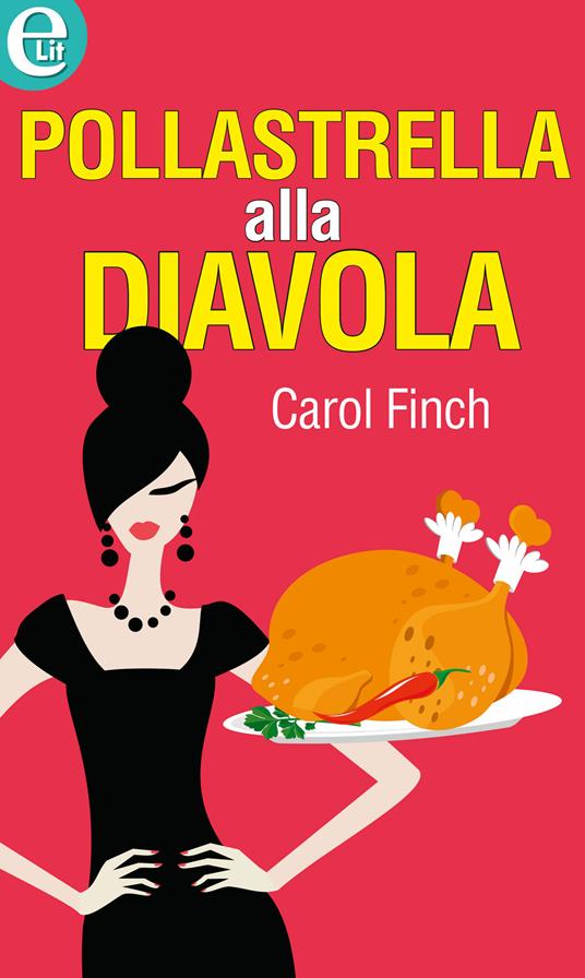 Pollastrella alla diavola - Carol Finch - ebook