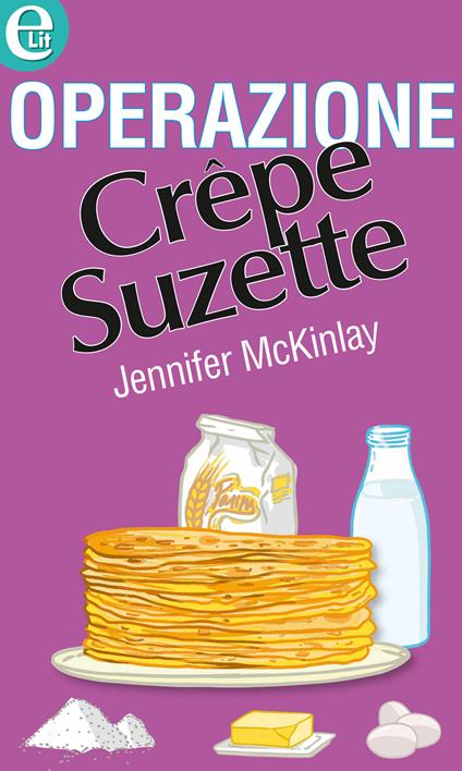 Operazione Crepe Suzette - Jennifer Mckinlay - ebook