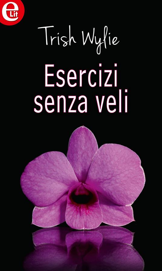 Esercizi senza veli - Trish Wylie - ebook