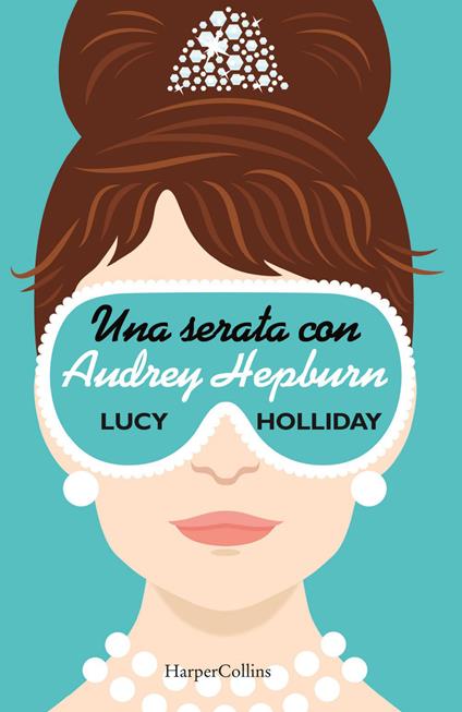 Una serata con Audrey Hepburn - Lucy Holliday - ebook