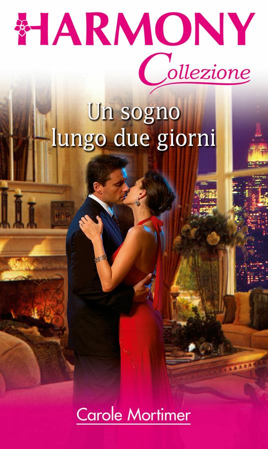 Un sogno lungo due giorni - Carole Mortimer - ebook