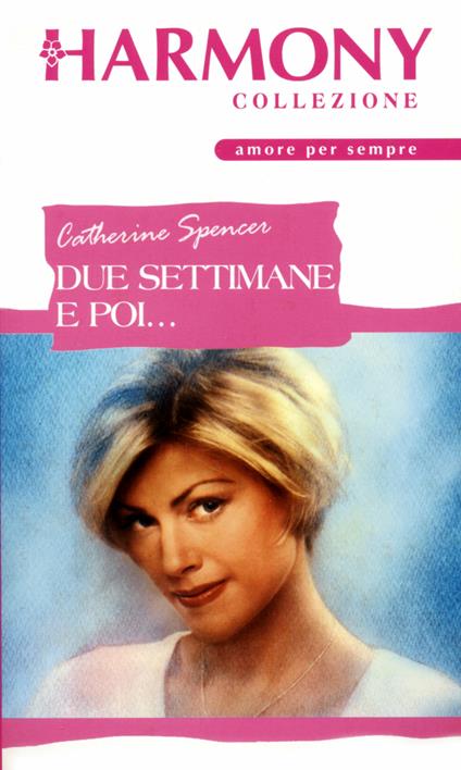 Due settimane e poi... - Catherine Spencer - ebook