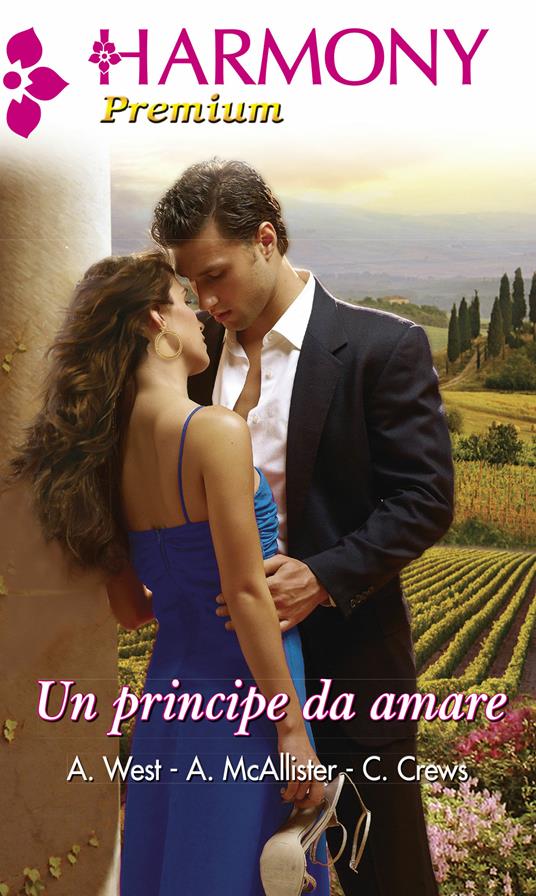 Un principe da amare - Caitlin Crews,Anne Mcallister,Annie West - ebook