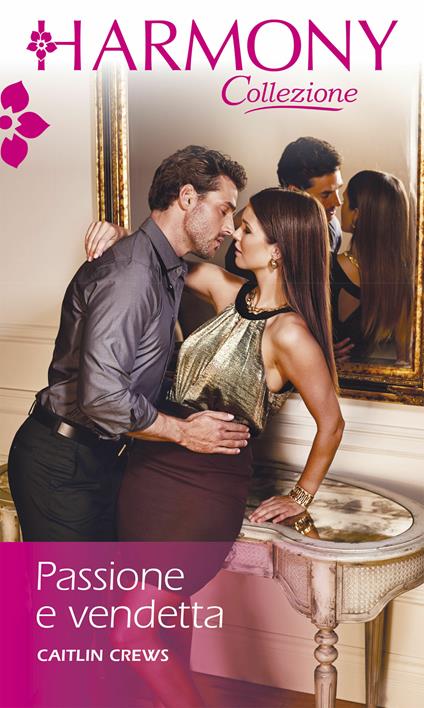 Passione e vendetta - Caitlin Crews - ebook