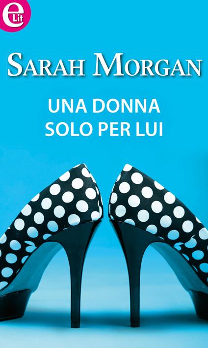 Una donna solo per lui - Sarah Morgan - ebook